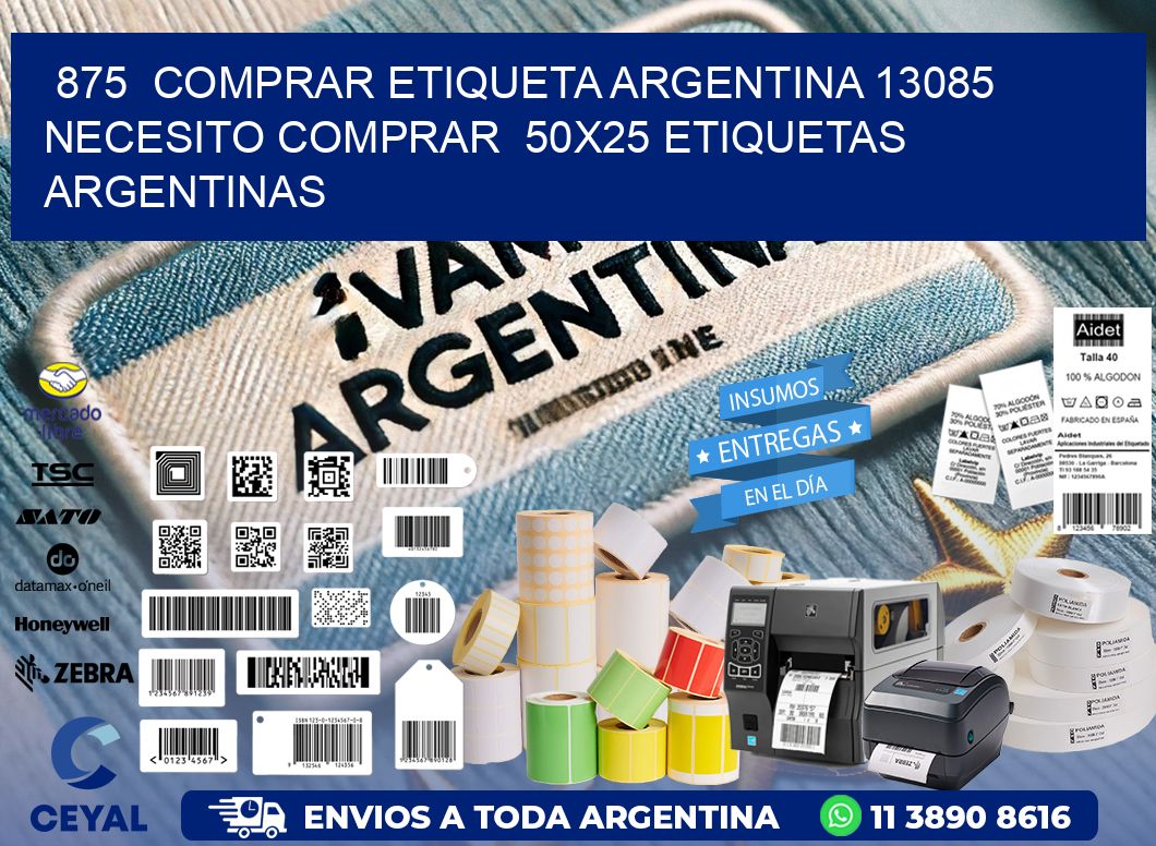 875  COMPRAR ETIQUETA ARGENTINA 13085 NECESITO COMPRAR  50X25 ETIQUETAS ARGENTINAS
