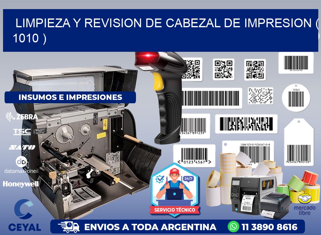 LIMPIEZA Y REVISION DE CABEZAL DE IMPRESION ( 1010 )