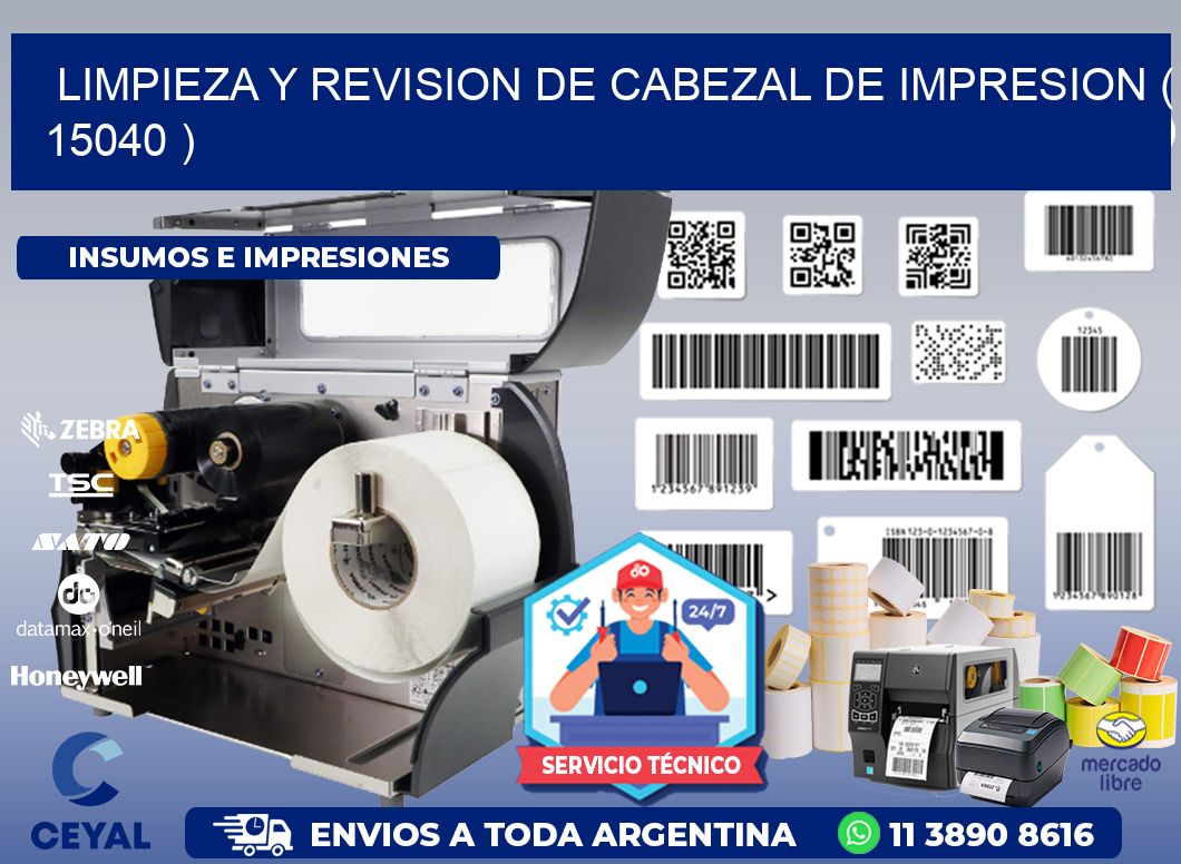 LIMPIEZA Y REVISION DE CABEZAL DE IMPRESION ( 15040 )