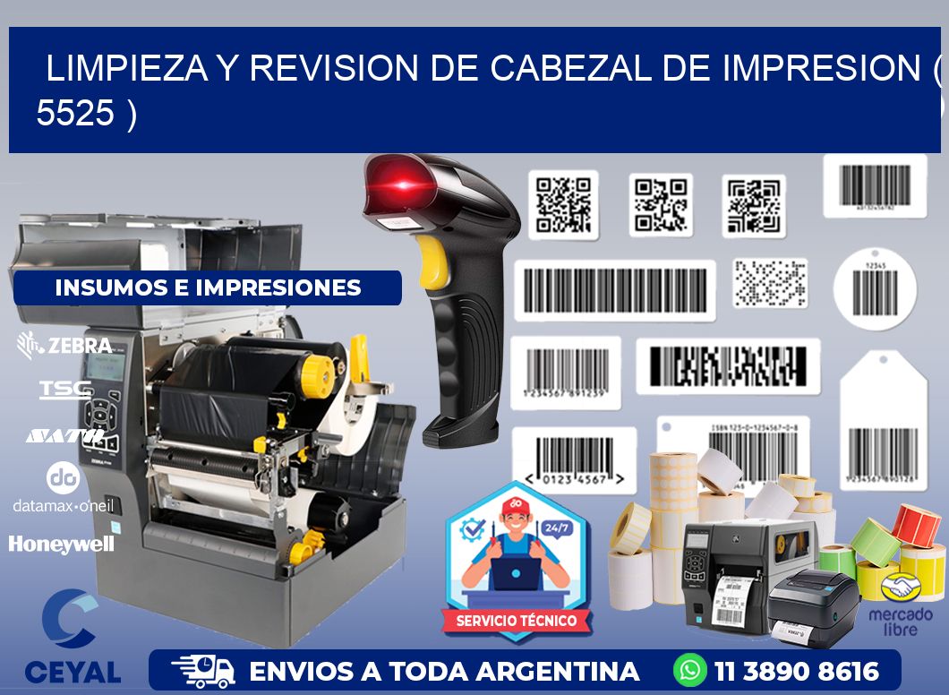 LIMPIEZA Y REVISION DE CABEZAL DE IMPRESION ( 5525 )