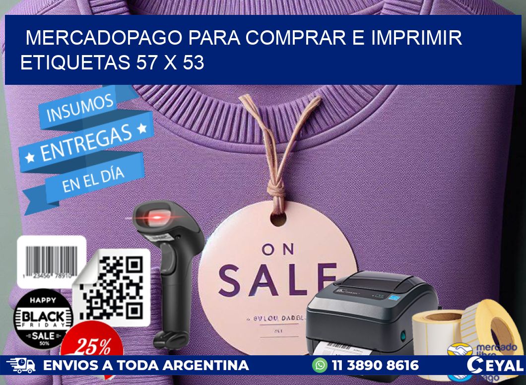 MERCADOPAGO PARA COMPRAR E IMPRIMIR ETIQUETAS 57 x 53