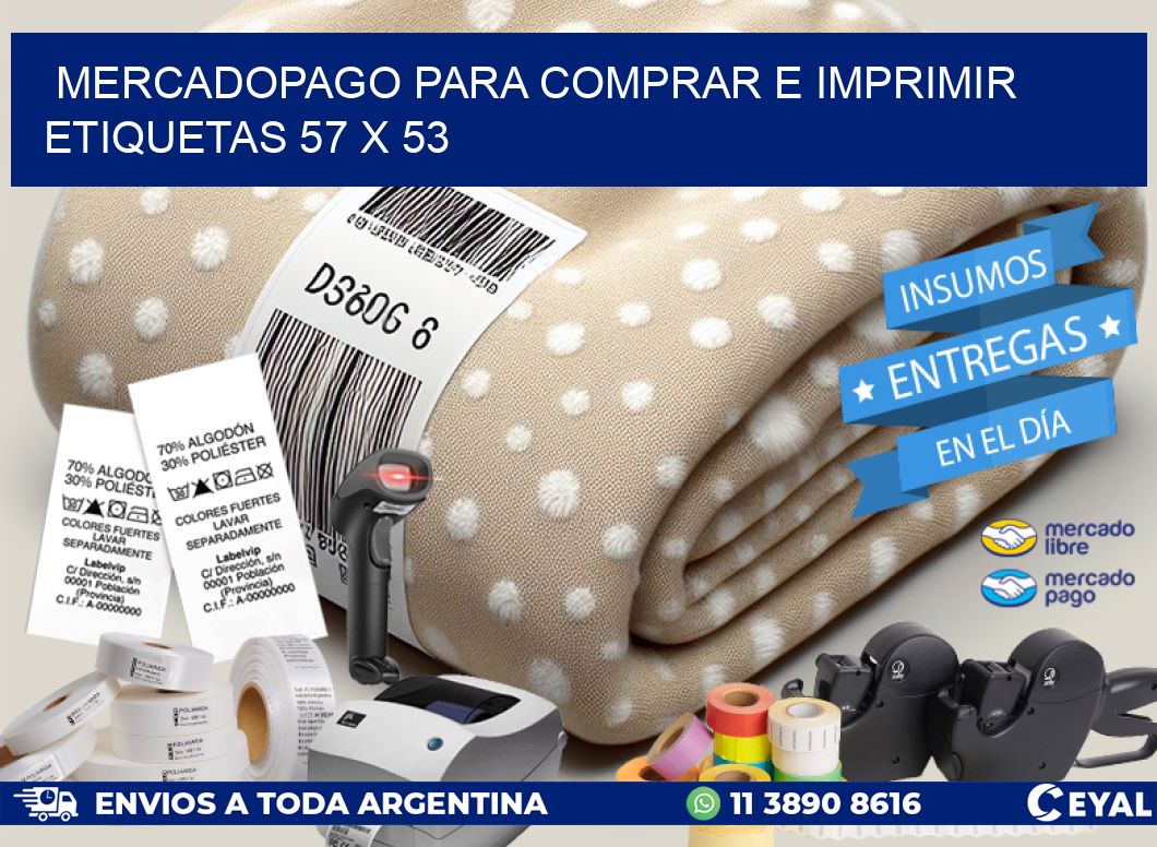 MERCADOPAGO PARA COMPRAR E IMPRIMIR ETIQUETAS 57 x 53