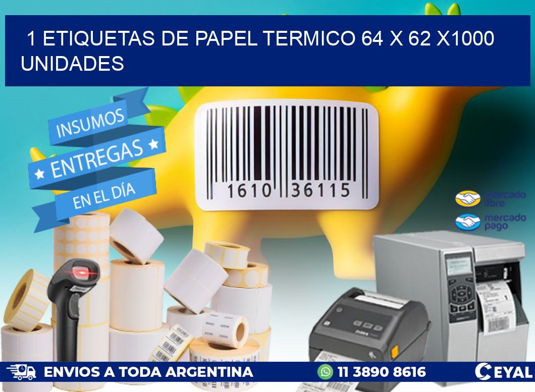 1 ETIQUETAS DE PAPEL TERMICO 64 x 62 X1000 UNIDADES