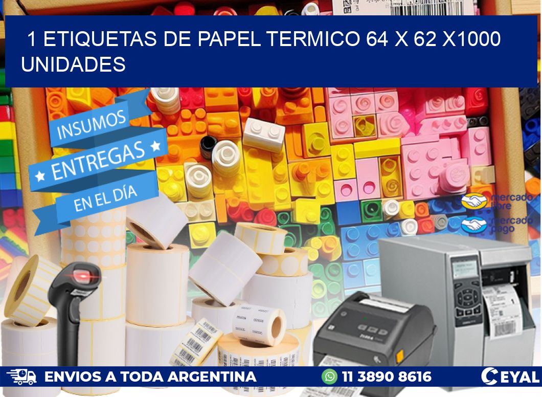 1 ETIQUETAS DE PAPEL TERMICO 64 x 62 X1000 UNIDADES