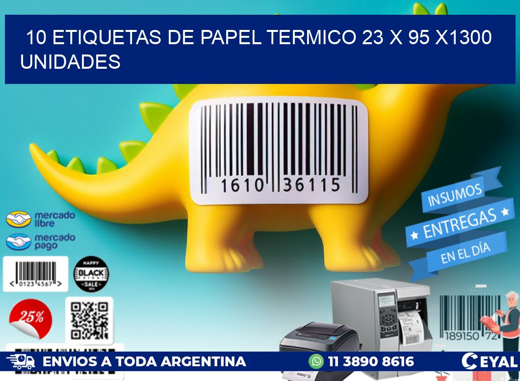 10 ETIQUETAS DE PAPEL TERMICO 23 x 95 X1300 UNIDADES