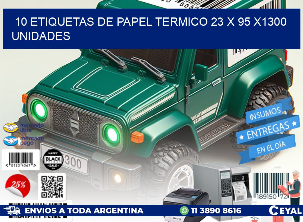 10 ETIQUETAS DE PAPEL TERMICO 23 x 95 X1300 UNIDADES