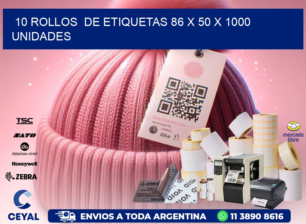 10 ROLLOS DE ETIQUETAS 86 x 50 X 1000 UNIDADES