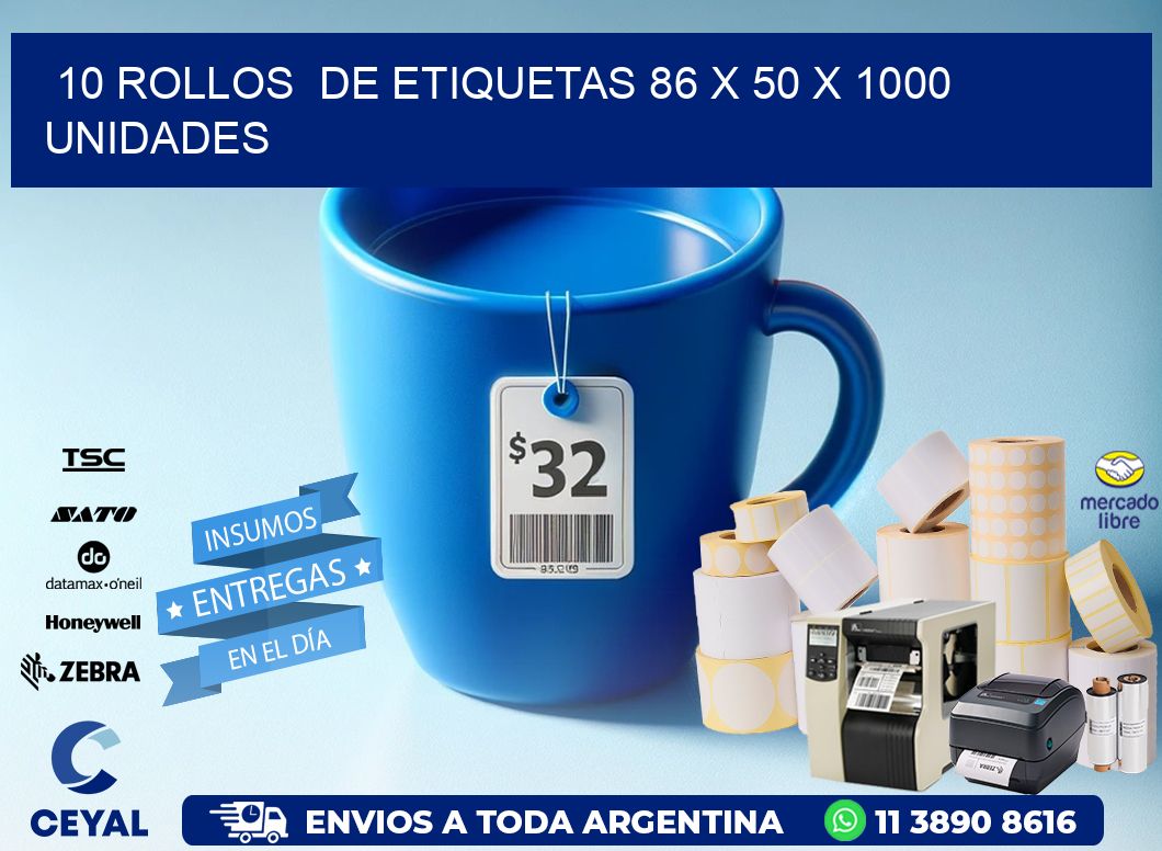10 ROLLOS DE ETIQUETAS 86 x 50 X 1000 UNIDADES