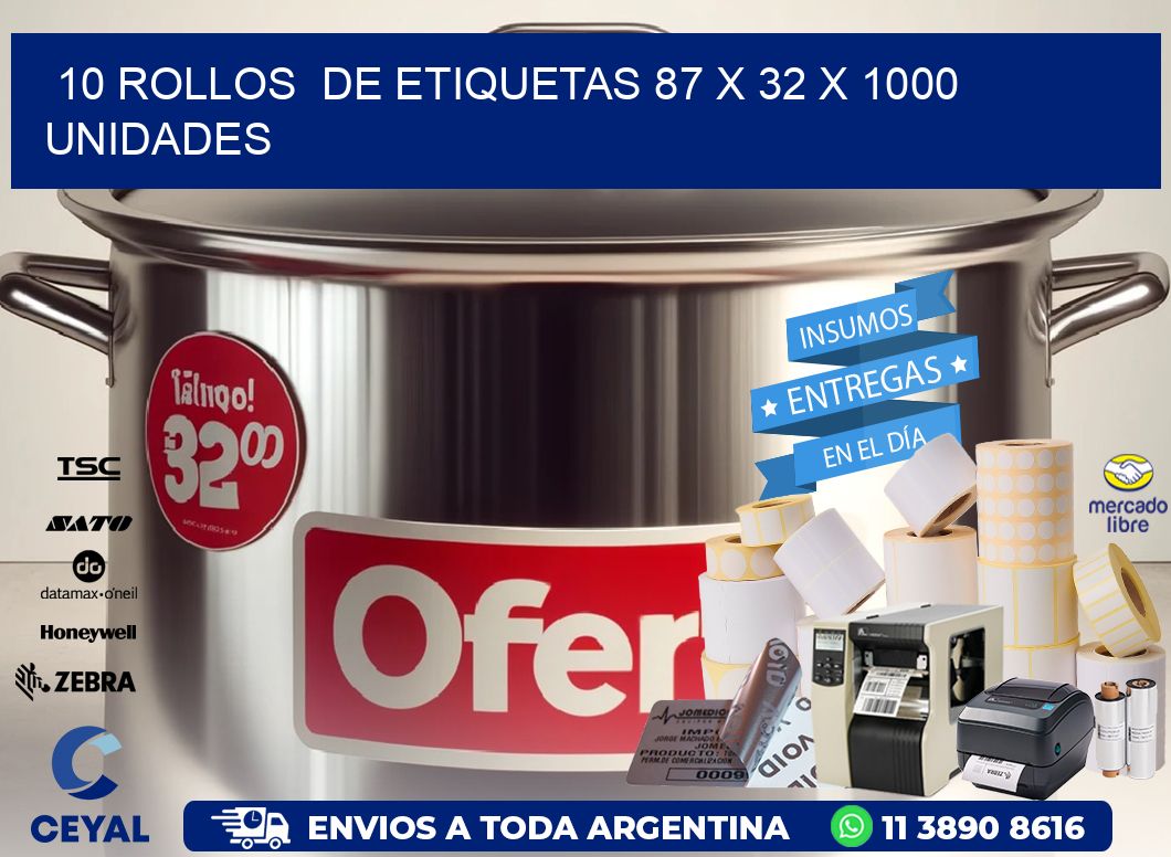 10 ROLLOS  DE ETIQUETAS 87 x 32 X 1000 UNIDADES
