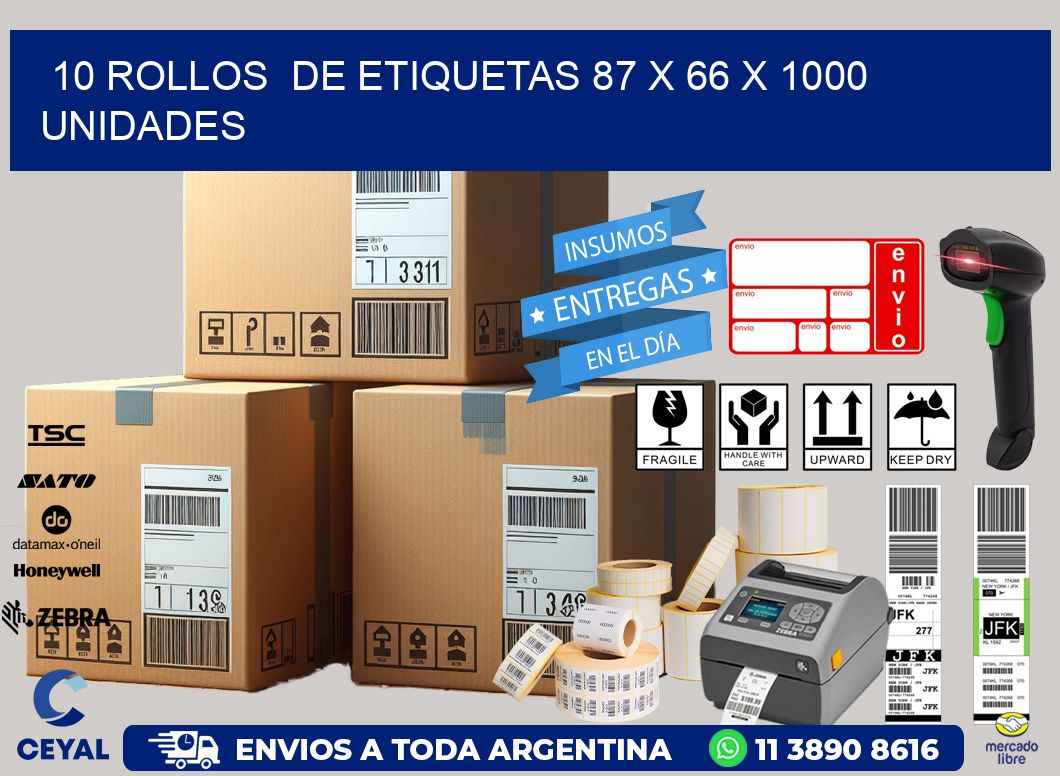 10 ROLLOS DE ETIQUETAS 87 x 66 X 1000 UNIDADES