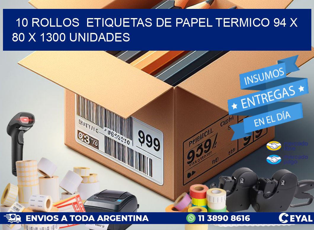10 ROLLOS ETIQUETAS DE PAPEL TERMICO 94 x 80 X 1300 UNIDADES