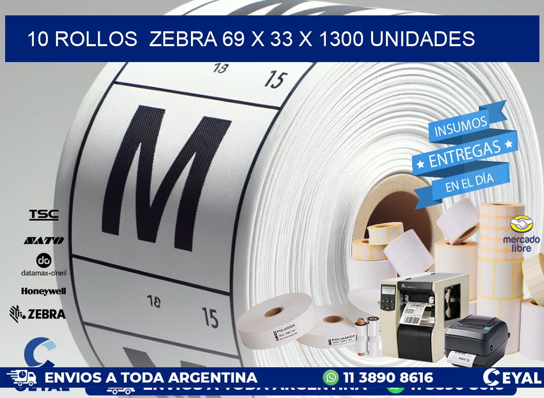 10 ROLLOS  ZEBRA 69 x 33 X 1300 UNIDADES