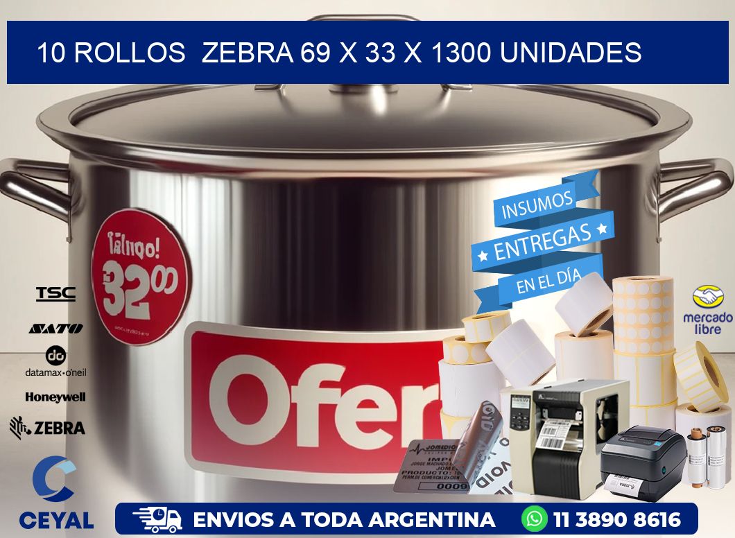 10 ROLLOS  ZEBRA 69 x 33 X 1300 UNIDADES