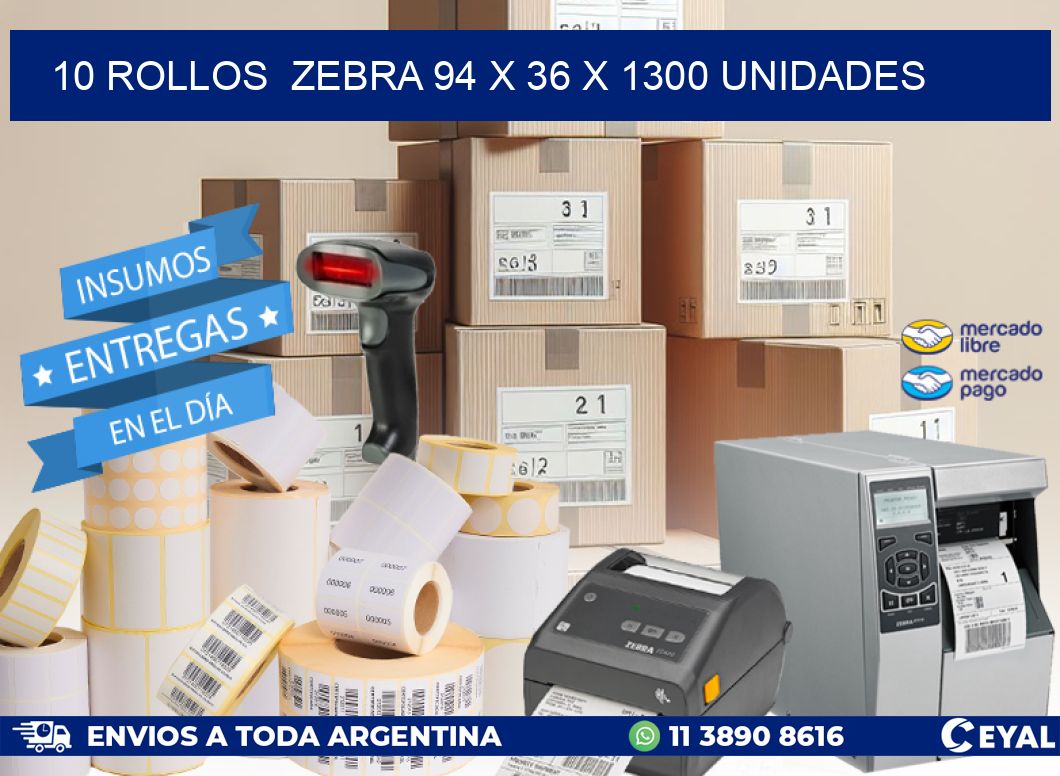 10 ROLLOS ZEBRA 94 x 36 X 1300 UNIDADES