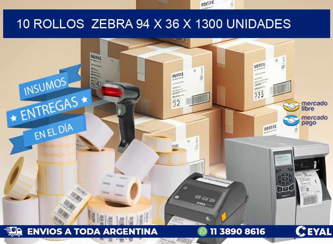 10 ROLLOS ZEBRA 94 x 36 X 1300 UNIDADES