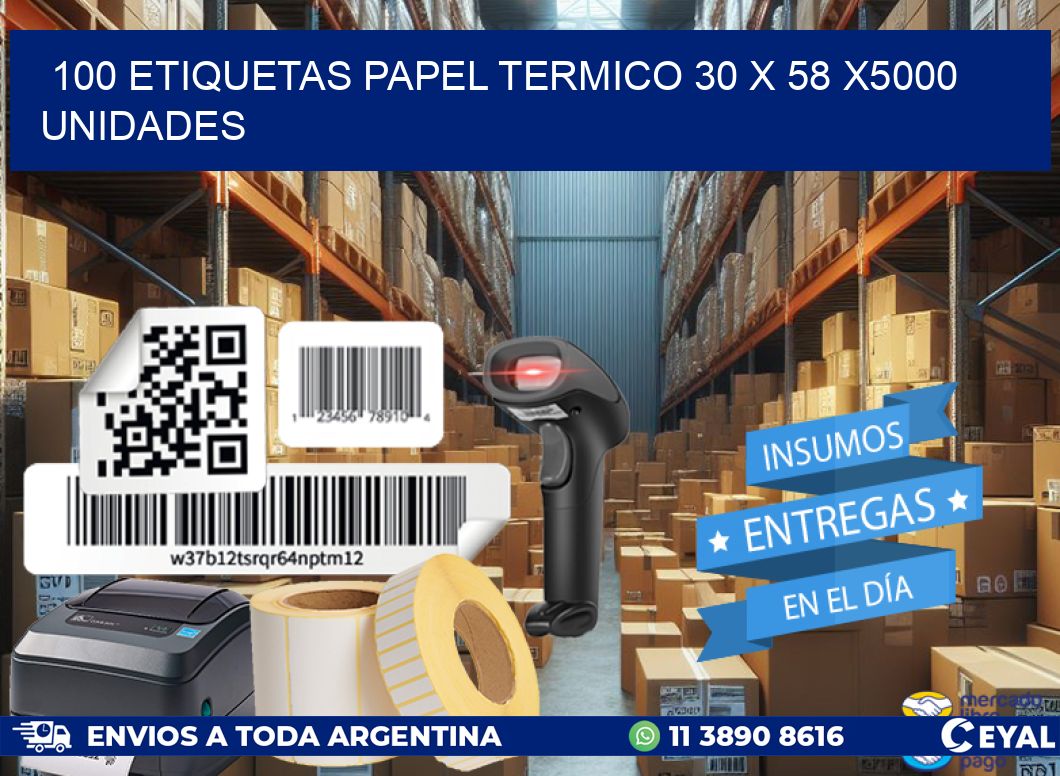 100 ETIQUETAS PAPEL TERMICO 30 x 58 X5000 UNIDADES