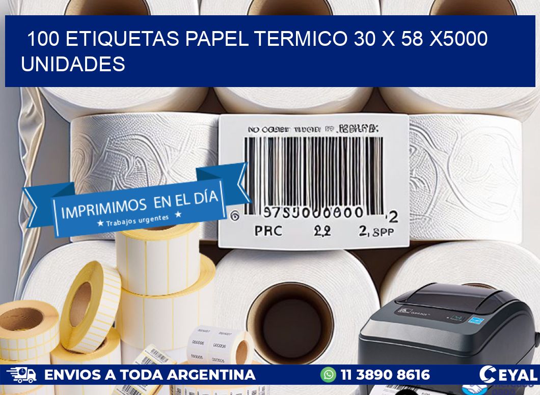100 ETIQUETAS PAPEL TERMICO 30 x 58 X5000 UNIDADES