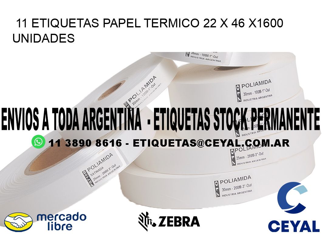 11 ETIQUETAS PAPEL TERMICO 22 x 46 X1600 UNIDADES