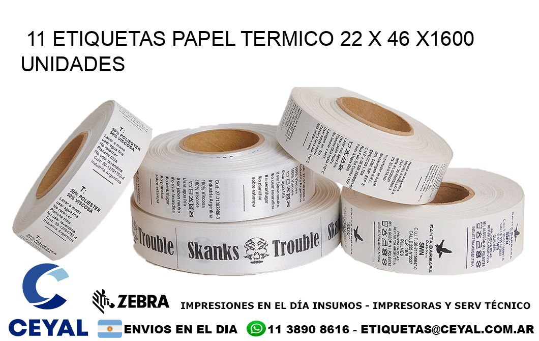11 ETIQUETAS PAPEL TERMICO 22 x 46 X1600 UNIDADES