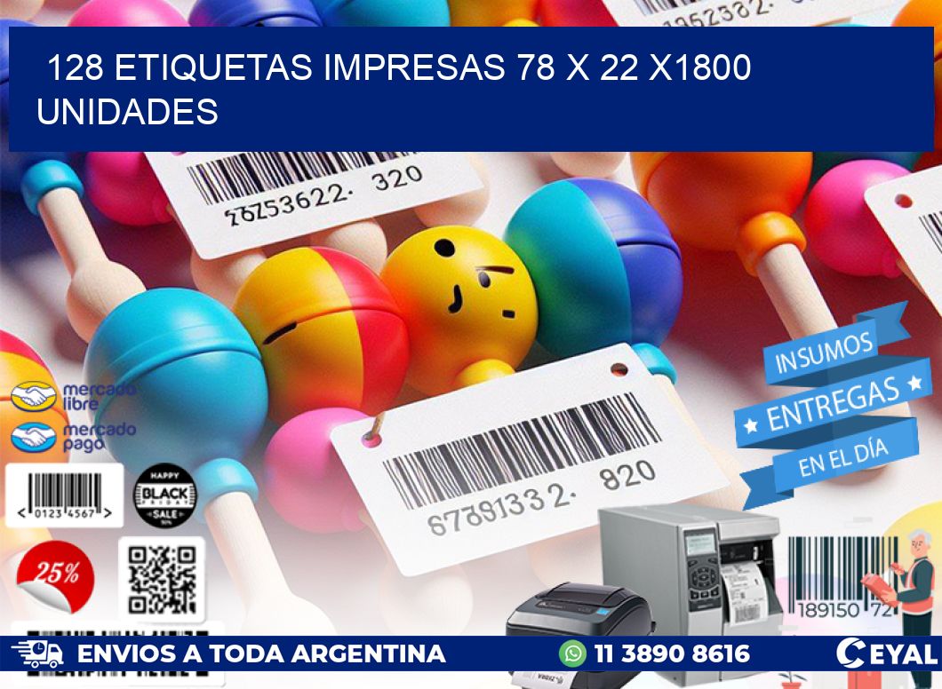 128 ETIQUETAS IMPRESAS 78 x 22 X1800 UNIDADES