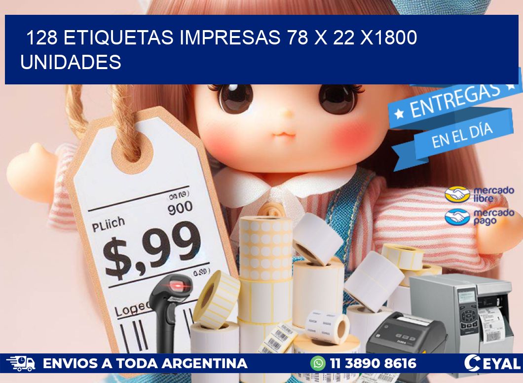 128 ETIQUETAS IMPRESAS 78 x 22 X1800 UNIDADES