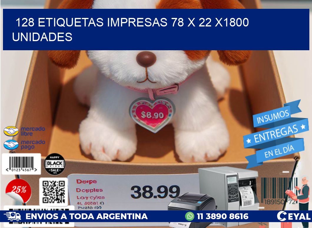 128 ETIQUETAS IMPRESAS 78 x 22 X1800 UNIDADES