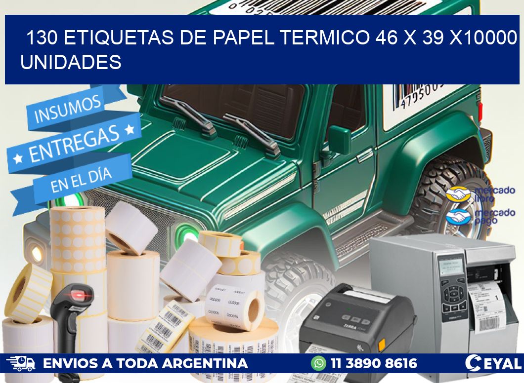 130 ETIQUETAS DE PAPEL TERMICO 46 x 39 X10000 UNIDADES