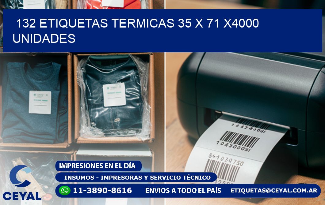 132 ETIQUETAS TERMICAS 35 x 71 X4000 UNIDADES
