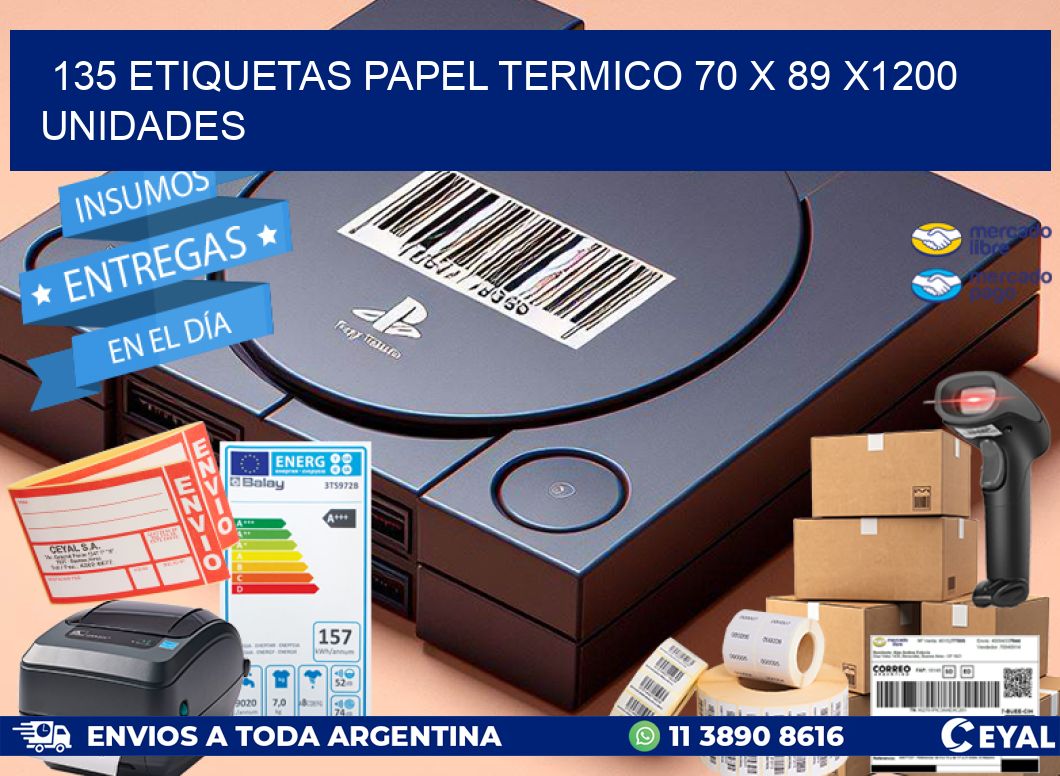 135 ETIQUETAS PAPEL TERMICO 70 x 89 X1200 UNIDADES
