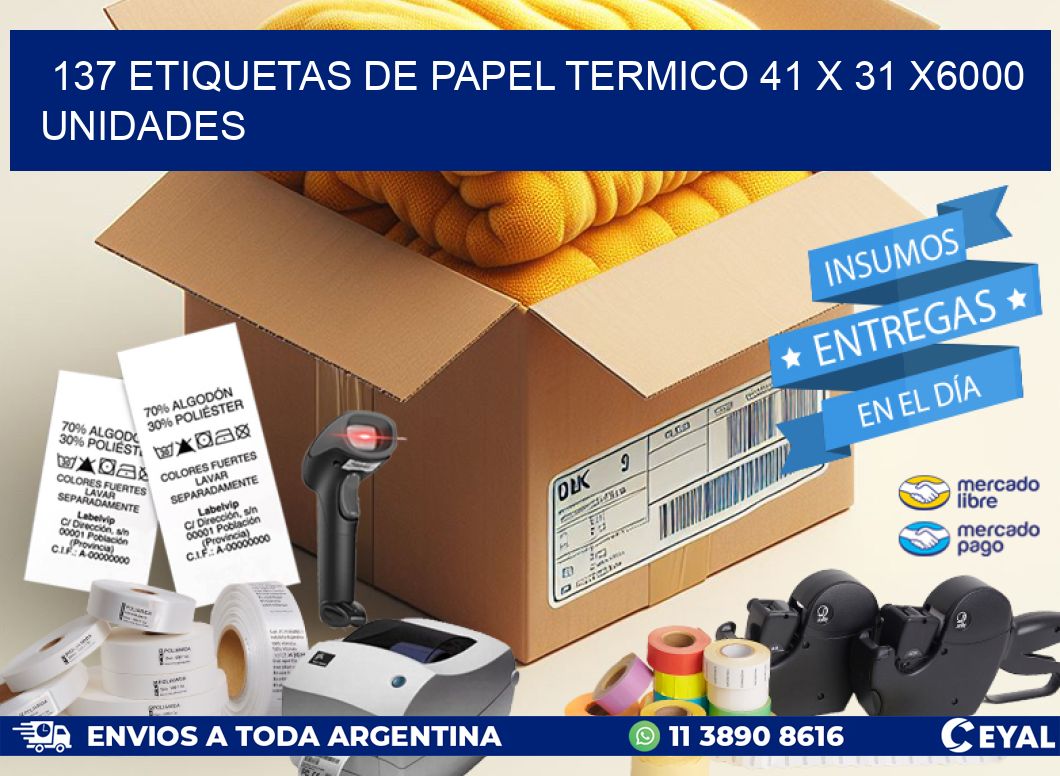 137 ETIQUETAS DE PAPEL TERMICO 41 x 31 X6000 UNIDADES