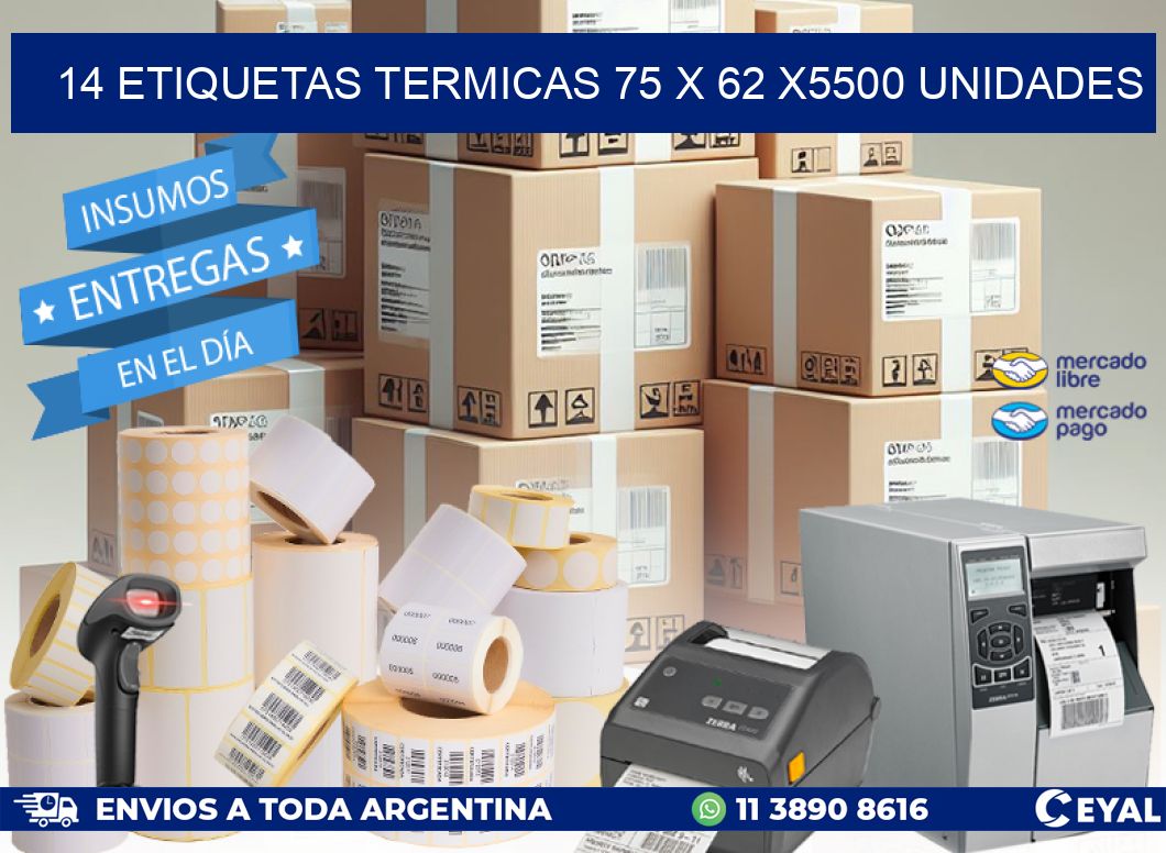 14 ETIQUETAS TERMICAS 75 x 62 X5500 UNIDADES