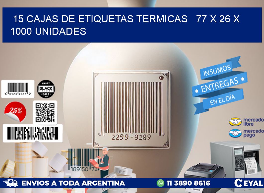 15 CAJAS DE ETIQUETAS TERMICAS   77 x 26 X 1000 UNIDADES