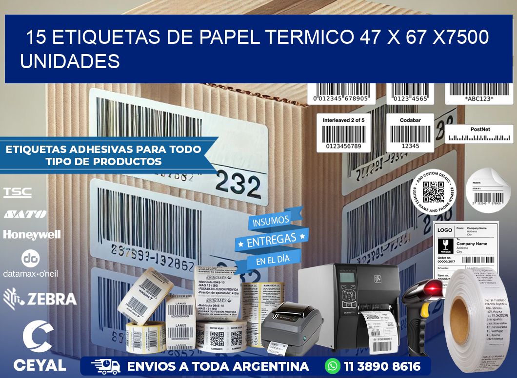 15 ETIQUETAS DE PAPEL TERMICO 47 x 67 X7500 UNIDADES