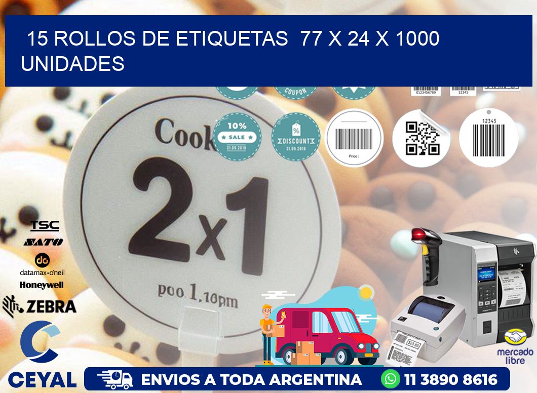 15 ROLLOS DE ETIQUETAS 77 x 24 X 1000 UNIDADES