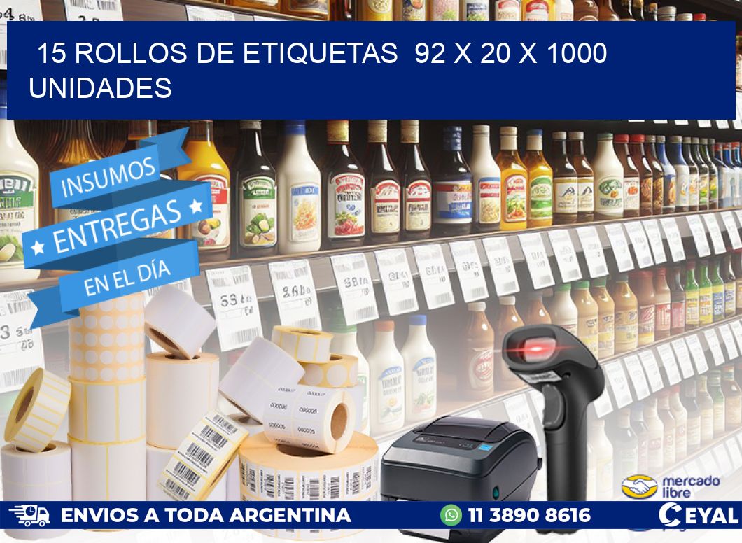 15 ROLLOS DE ETIQUETAS  92 x 20 X 1000 UNIDADES