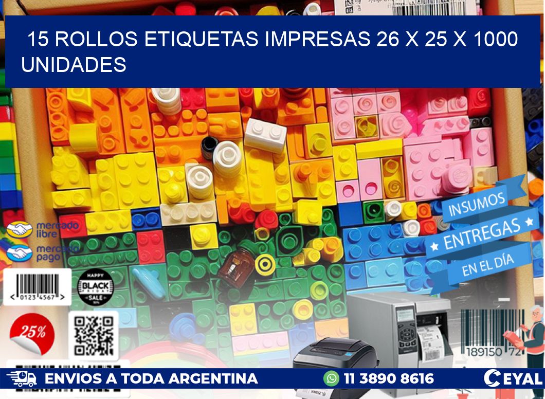 15 ROLLOS ETIQUETAS IMPRESAS 26 x 25 X 1000 UNIDADES