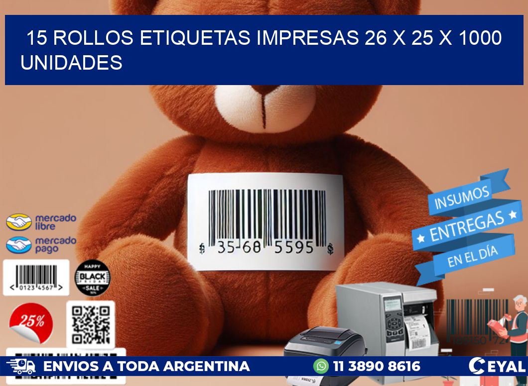 15 ROLLOS ETIQUETAS IMPRESAS 26 x 25 X 1000 UNIDADES