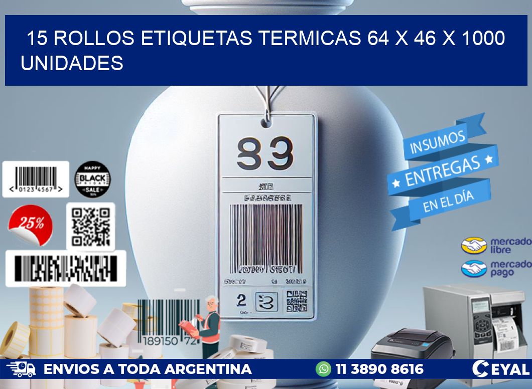 15 ROLLOS ETIQUETAS TERMICAS 64 x 46 X 1000 UNIDADES
