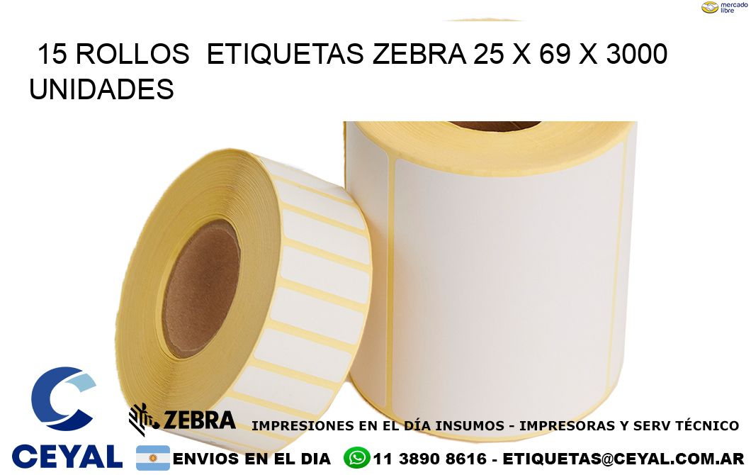 15 ROLLOS  ETIQUETAS ZEBRA 25 x 69 X 3000 UNIDADES