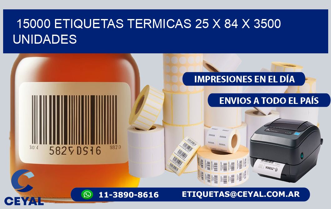 15000 ETIQUETAS TERMICAS 25 x 84 X 3500 UNIDADES