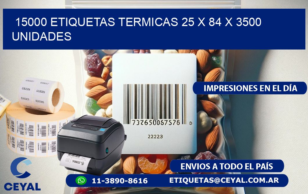 15000 ETIQUETAS TERMICAS 25 x 84 X 3500 UNIDADES