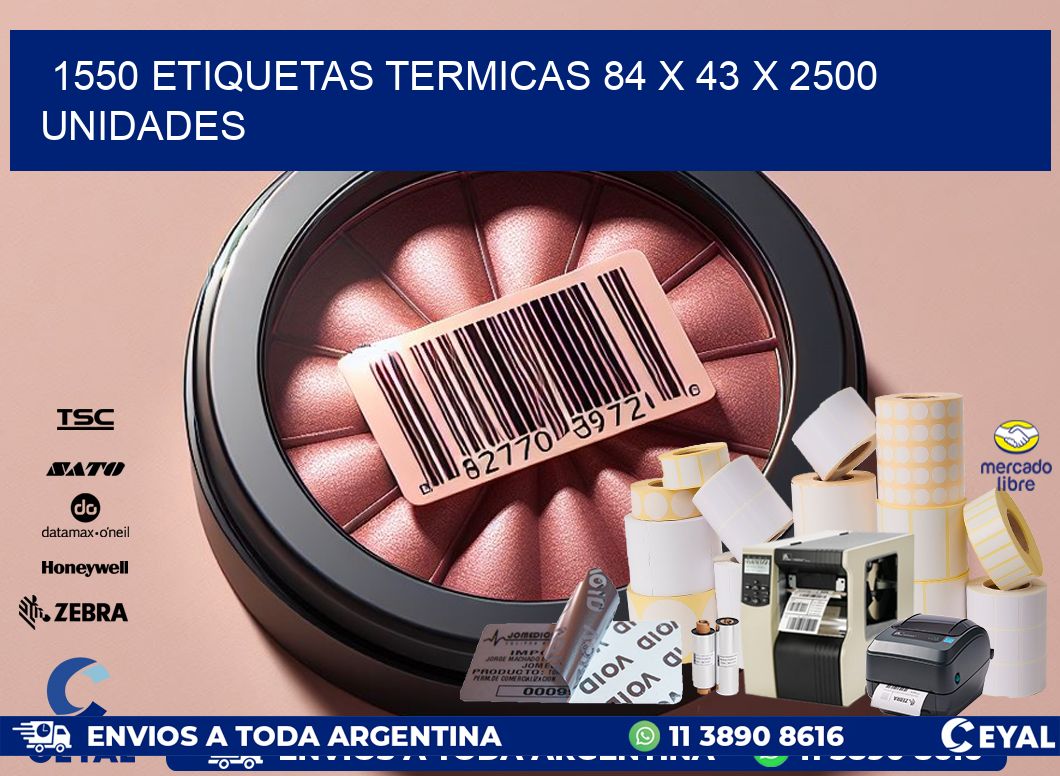 1550 ETIQUETAS TERMICAS 84 x 43 X 2500 UNIDADES