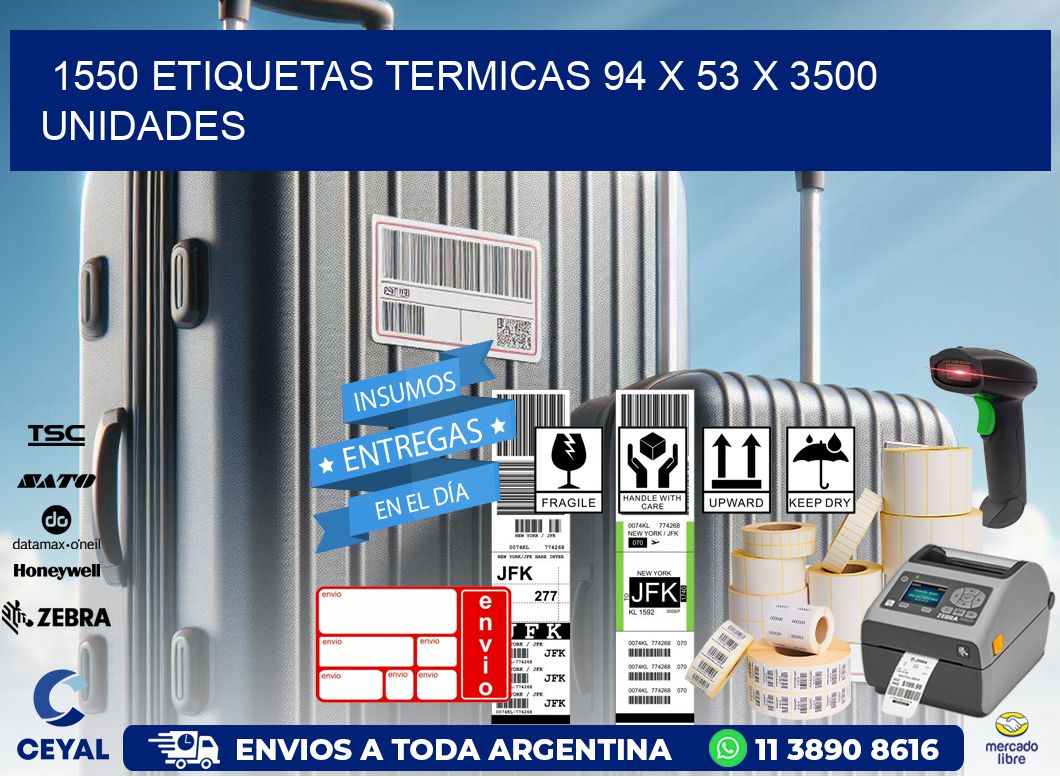 1550 ETIQUETAS TERMICAS 94 x 53 X 3500 UNIDADES