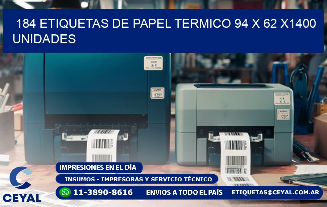 184 ETIQUETAS DE PAPEL TERMICO 94 x 62 X1400 UNIDADES