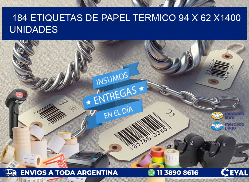 184 ETIQUETAS DE PAPEL TERMICO 94 x 62 X1400 UNIDADES