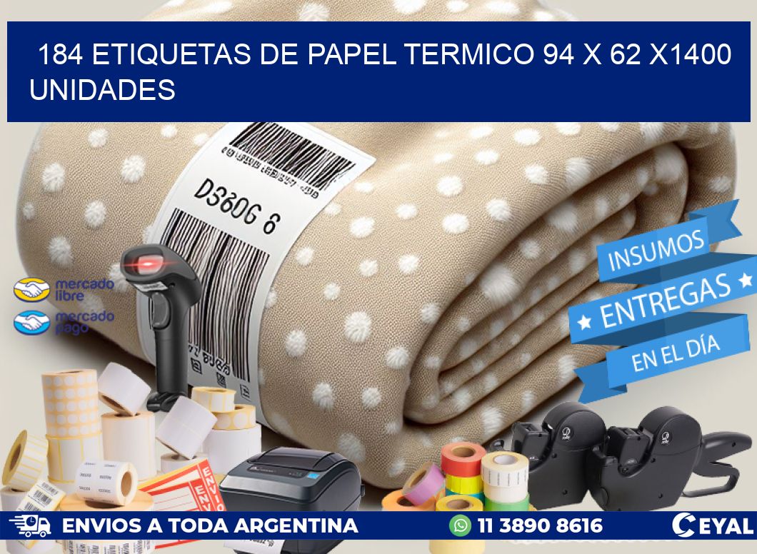 184 ETIQUETAS DE PAPEL TERMICO 94 x 62 X1400 UNIDADES