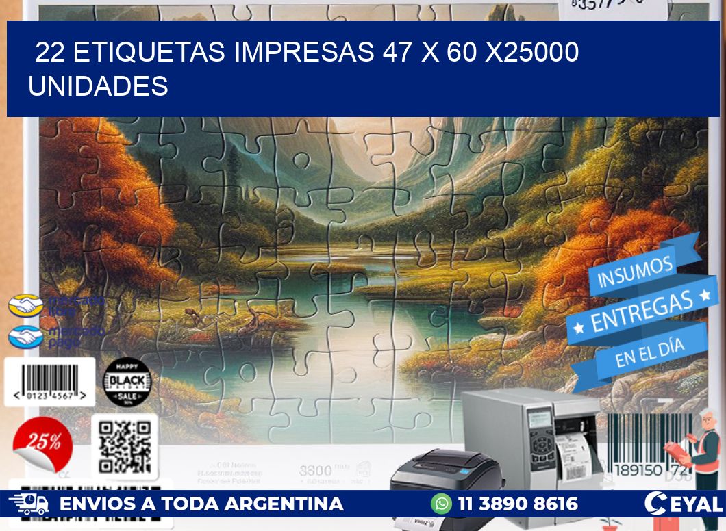 22 ETIQUETAS IMPRESAS 47 x 60 X25000 UNIDADES