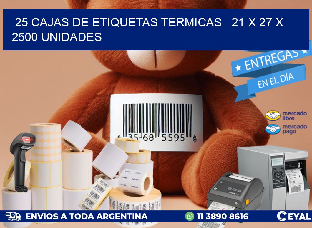 25 CAJAS DE ETIQUETAS TERMICAS 21 x 27 X 2500 UNIDADES