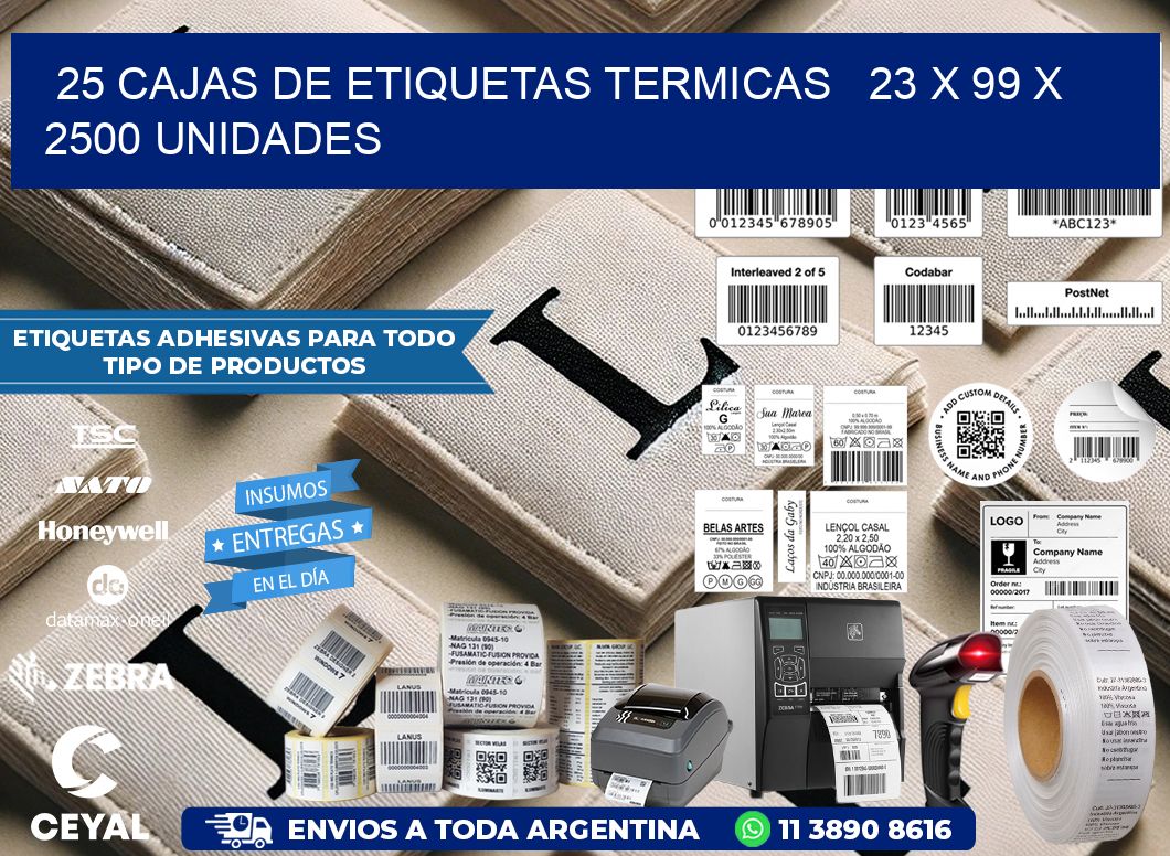 25 CAJAS DE ETIQUETAS TERMICAS   23 x 99 X 2500 UNIDADES