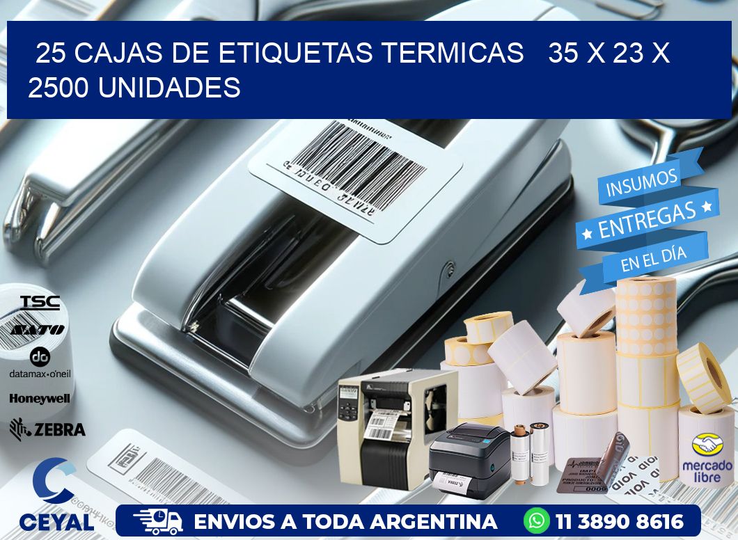 25 CAJAS DE ETIQUETAS TERMICAS 35 x 23 X 2500 UNIDADES